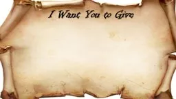 I Want You to Give