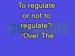To regulate or not to regulate? “Over The