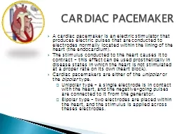 A cardiac pacemaker is an electric stimulator that produces