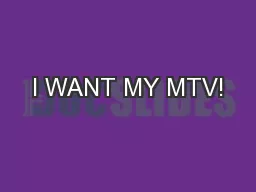 I WANT MY MTV!