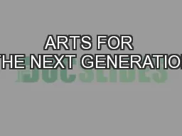 ARTS FOR THE NEXT GENERATION