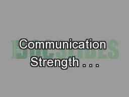 Communication Strength . . .