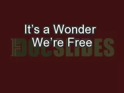 It’s a Wonder We’re Free