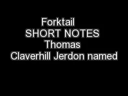Forktail    SHORT NOTES Thomas Claverhill Jerdon named