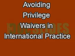 Avoiding Privilege Waivers in International Practice