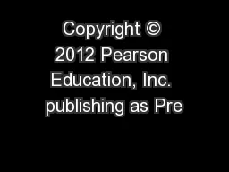 Copyright © 2012 Pearson Education, Inc. publishing as Pre