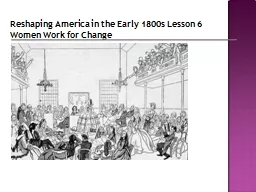 Reshaping America in the Early 1800s Lesson 6 Women Work fo