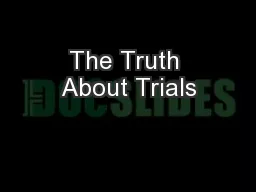The Truth About Trials