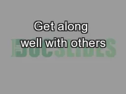 Get along well with others