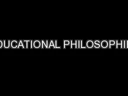EDUCATIONAL PHILOSOPHIES