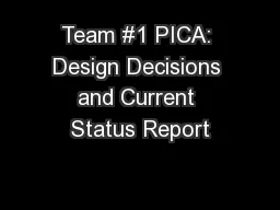 Team #1 PICA: Design Decisions and Current Status Report