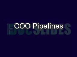 OOO Pipelines