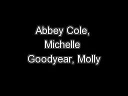 Abbey Cole, Michelle Goodyear, Molly