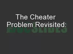 The Cheater Problem Revisited: