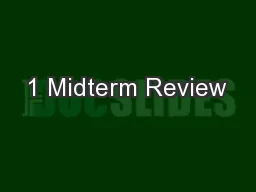 1 Midterm Review