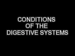 CONDITIONS OF THE DIGESTIVE SYSTEMS