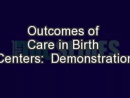 Outcomes of Care in Birth Centers:  Demonstration
