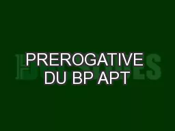 PREROGATIVE DU BP APT