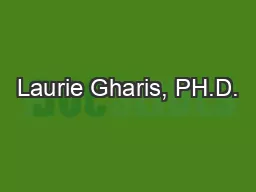 Laurie Gharis, PH.D.