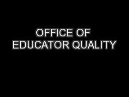 OFFICE OF EDUCATOR QUALITY