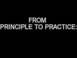 FROM PRINCIPLE TO PRACTICE: