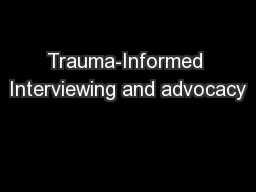 Trauma-Informed Interviewing and advocacy