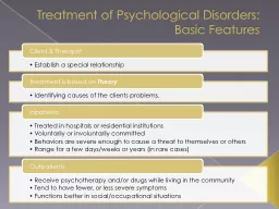 Treatment of Psychological Disorders:  Basic Features