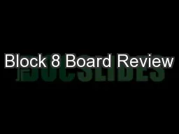 Block 8 Board Review