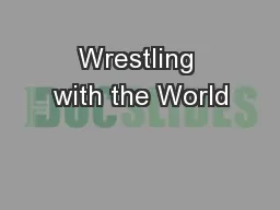 Wrestling with the World