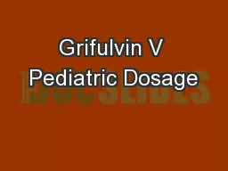 Grifulvin V Pediatric Dosage