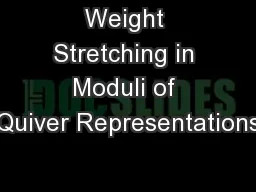 Weight Stretching in Moduli of Quiver Representations