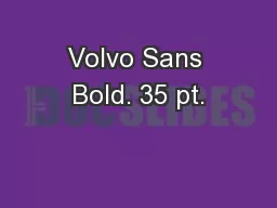 Volvo Sans Bold. 35 pt.