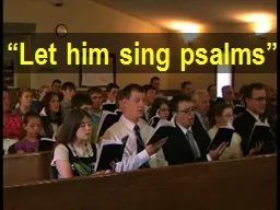 “Let him sing psalms”