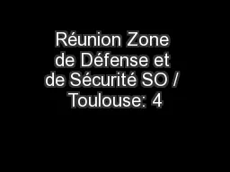 Réunion Zone de Défense et de Sécurité SO / Toulouse: 4