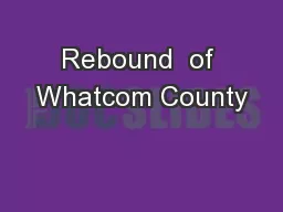 Rebound  of Whatcom County