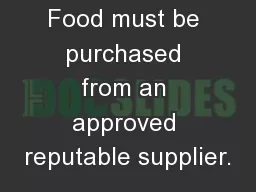 Food must be purchased from an approved reputable supplier.