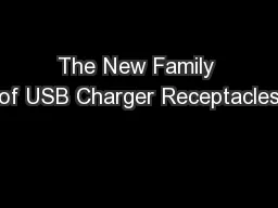 The New Family of USB Charger Receptacles
