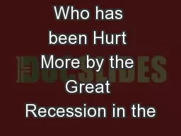Who has been Hurt More by the Great Recession in the
