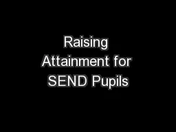 Raising Attainment for SEND Pupils