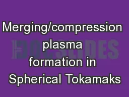 Merging/compression plasma formation in Spherical Tokamaks