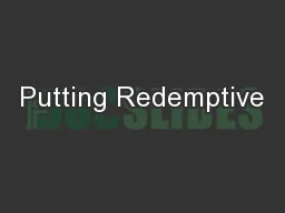 Putting Redemptive