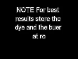 NOTE For best results store the dye and the buer at ro