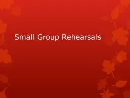 Small Group Rehearsals