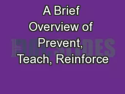 A Brief Overview of Prevent, Teach, Reinforce