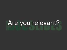 Are you relevant?