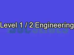 Level 1 / 2 Engineering