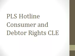 PLS Hotline Consumer and Debtor Rights CLE
