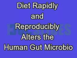Diet Rapidly and Reproducibly Alters the Human Gut Microbio