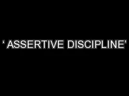 ‘ ASSERTIVE DISCIPLINE’