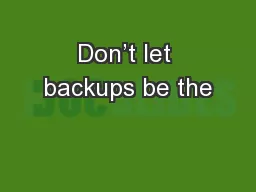 Don’t let backups be the